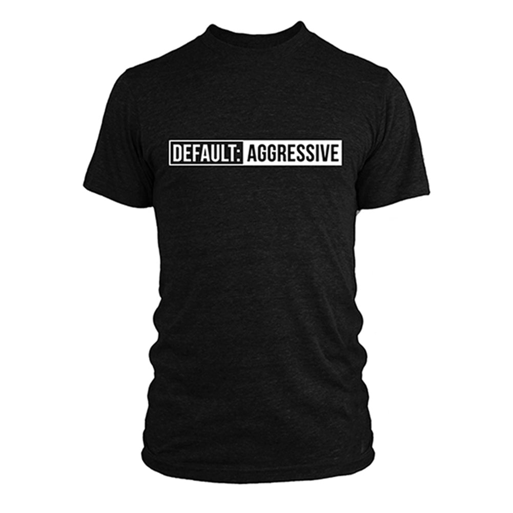 T-Shirt - DEFAULT: AGGRESSIVE